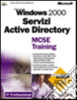 Microsoft Windows 2000 Servizi Active Directory. MCSE Training libro