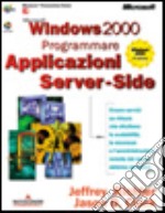 Microsoft Windows 2000. Programmare applicazioni server-side libro