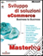 Mastering: Sviluppo di soluzioni eCommerce Business to Business libro