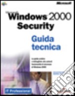 Microsoft Windows 2000 Security. Guida tecnica