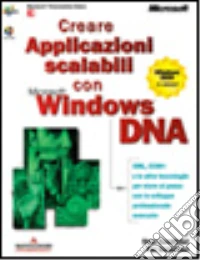 Creare applicazioni scalabili con Microsoft Windows DNA libro