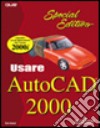 Usare AutoCAD 2000 Special edition libro