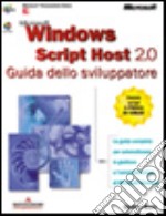 Microsoft Windows Script Host 2.0. Guida dello sviluppatore. Con CD-ROM libro