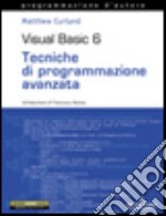 Visual Basic 6. Tecniche di programmazione avanzata. Con CD-ROM