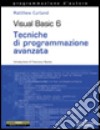 Visual Basic 6. Tecniche di programmazione avanzata. Con CD-ROM libro