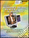 Microsoft Windows Media Player 7. Il manuale. Con CD-ROM libro