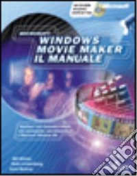 Microsoft Windows Movie Maker: il manuale. Con CD-ROM libro