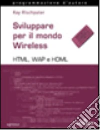 Sviluppare per il mondo wireless libro
