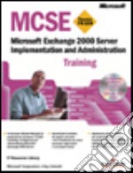 Microsoft Exchange 2000 Server Implementation and Administration MCSETraining. Con CD-ROM libro