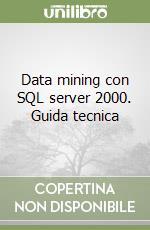 Data mining con SQL server 2000. Guida tecnica libro