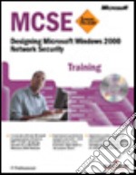 Designing Microsoft Windows 2000 Network Security. MCSE Training. Con CD-ROM libro