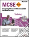 Designing Microsoft Windows 2000 Network Security. MCSE Training. Con CD-ROM libro