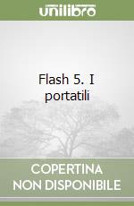 Flash 5. I portatili