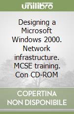 Designing a Microsoft Windows 2000. Network infrastructure. MCSE training. Con CD-ROM libro
