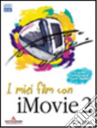 I miei film con iMovie 2 libro