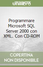 Programmare Microsoft SQL Server 2000 con XML. Con CD-ROM libro
