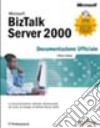 Microsoft BizTalk Server 2000. Documentazione ufficiale libro