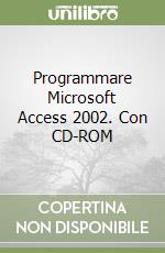 Programmare Microsoft Access 2002. Con CD-ROM libro