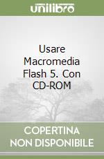 Usare Macromedia Flash 5. Con CD-ROM libro