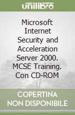 Microsoft Internet Security and Acceleration Server 2000. MCSE Training. Con CD-ROM libro