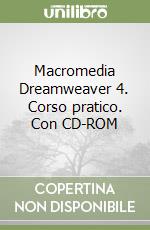 Macromedia Dreamweaver 4. Corso pratico. Con CD-ROM libro