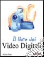 Il libro dei video digitali libro