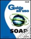 SOAP. Guida all'uso libro