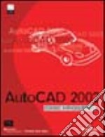 Autocad 2002. Corso introduttivo. Con CD-ROM