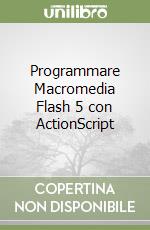 Programmare Macromedia Flash 5 con ActionScript libro