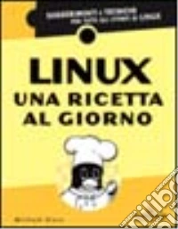 Linux. Una ricetta al giorno libro