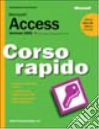 Microsoft Access 2002. Corso rapido libro