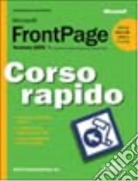 Microsoft FrontPage 2002. Corso rapido libro