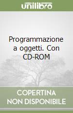 Programmazione a oggetti. Con CD-ROM libro