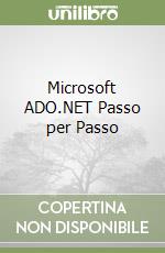 Microsoft ADO.NET Passo per Passo libro