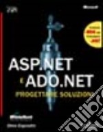 ASP.NET e ADO.NET. Progettare soluzioni. Con CD-ROM libro