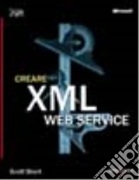 Creare XML Web Services. Con CD-ROM libro