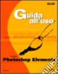 Adobe Photoshop Elements Guida all'uso libro