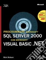 Programmare Microsoft SQL Server 2000 con Microsoft Visual Basic.Net. Con CD-Rom libro