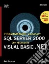 Programmare Microsoft SQL Server 2000 con Microsoft Visual Basic.Net. Con CD-Rom libro