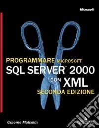 Programmare Microsoft SQL Server 2000 con XML libro