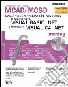 Sviluppare Applicazioni Windows con Microsoft Visual Basic.NET e Microsoft Visual C#.NET MCAD/MCSD Training. Con CD-ROM libro