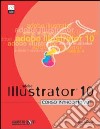 Adobe Illustrator 10. Corso introduttivo. Con CD-ROM libro