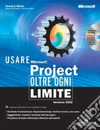 Usare Microsoft Project 2002. Oltre ogni limite. Con CD-ROM libro