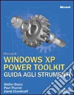 Microsoft Windows XP Power Toolkit. Guida agli strumenti. Con CD-ROM libro