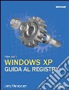 Microsoft Windows XP. Guida al registry libro