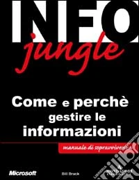 Info Jungle. Come e perché gestire le informazioni libro