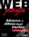 Web Jungle. Attacco e difesa dagli hacker libro