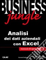 Business Jungle. Analisi dei dati aziendali con Excel libro