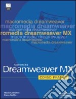 Dreamweaver MX. Corso pratico. Con CD-ROM libro