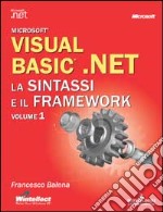 Visual Basic.NET. La sintassi e il Framework libro